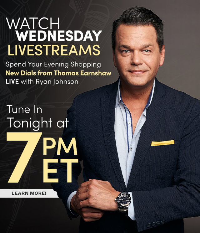 Watch Wednesday Livestream - 7pm ET | Spend Your Evening Shopping New Arrivals from Thomas Earnshaw LIVE with Ryan Johnson