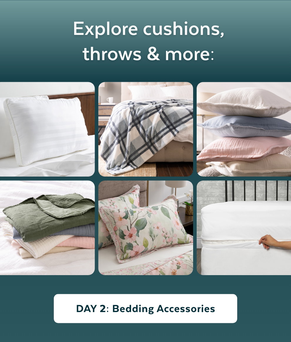 Explore cushions, throws & more. Day 2: Bedding Accessories