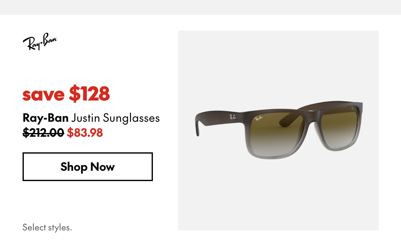 Ray-Ban Justin Sunglasses. Save $128. 212.00 (Strikethrough) 83.98. Select styles.
