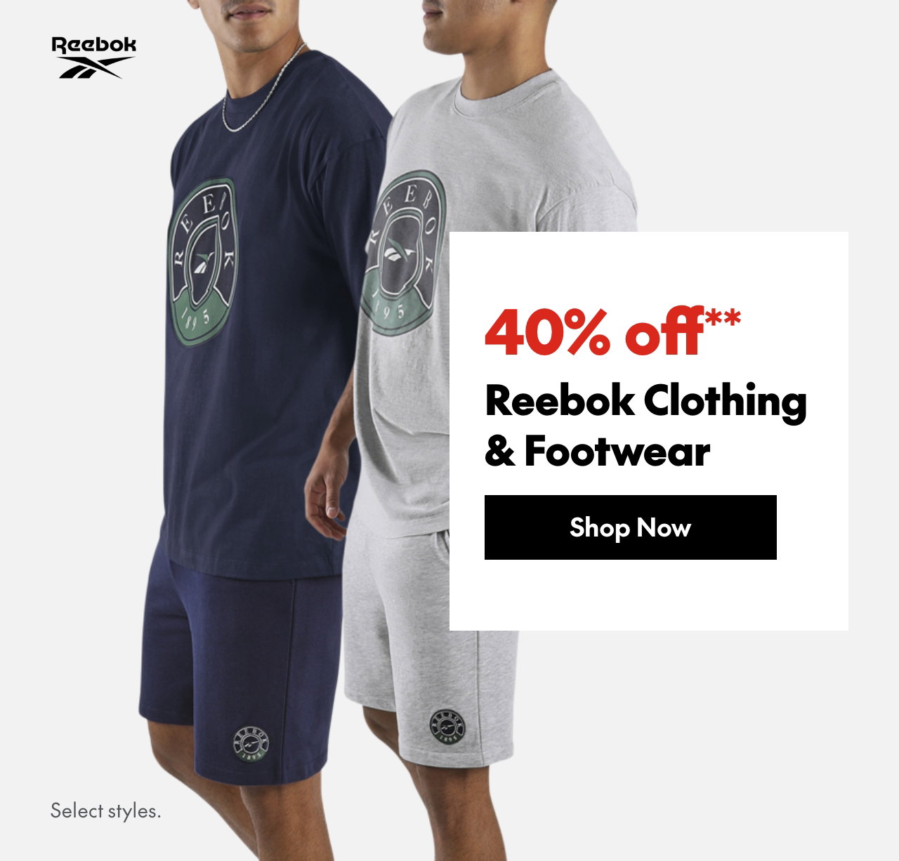 Reebok Clothing & Footwear. 40% off. Our ticket price. Select styles.
