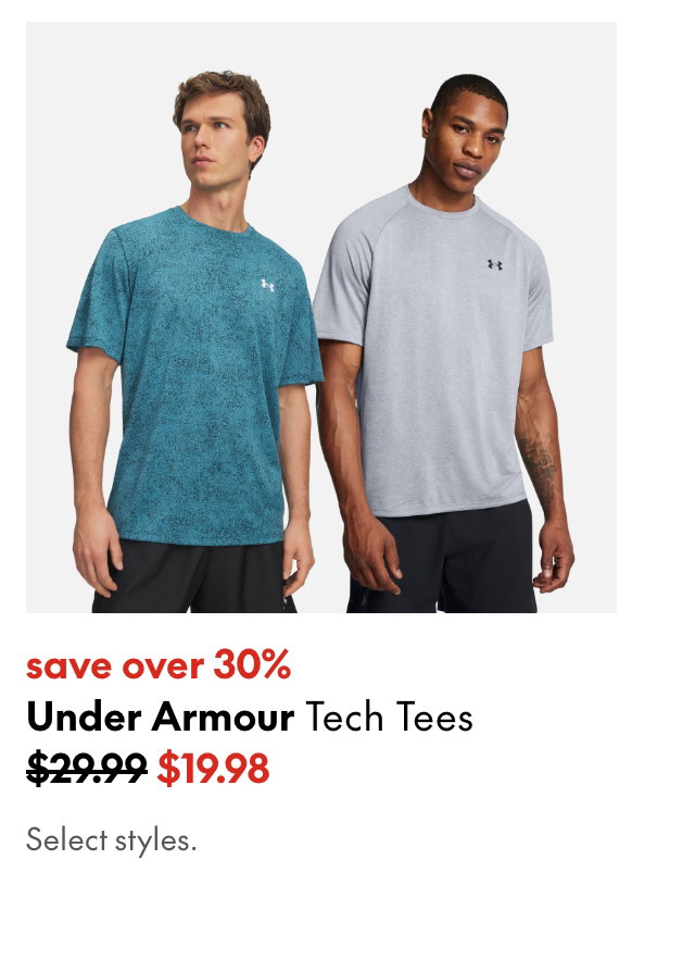 Under Armour Tech Tees. Save over 30%. 29.99 (Strikethrough) 19.98. Select styles.