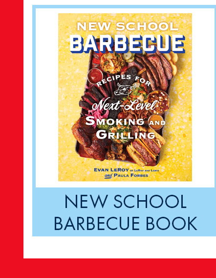 New School Barbecue: Recipes for Next-Level Smoking and Grilling from Austin's LeRoy and Lewis