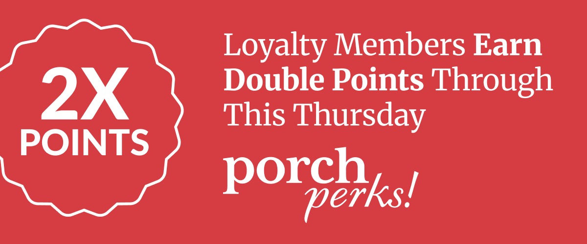 Loyalty Members Earn DOUBLE POINTS Through This Thursday
