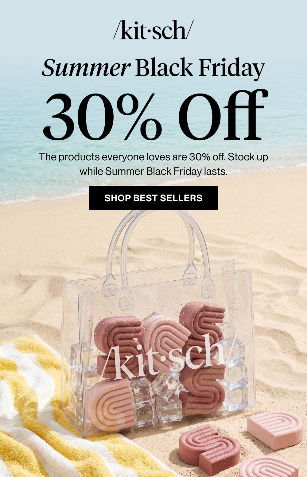 Summer Black Friday  30% OFF. The products everyone loves are 30% off. Stock up while Summer Black Friday lasts.