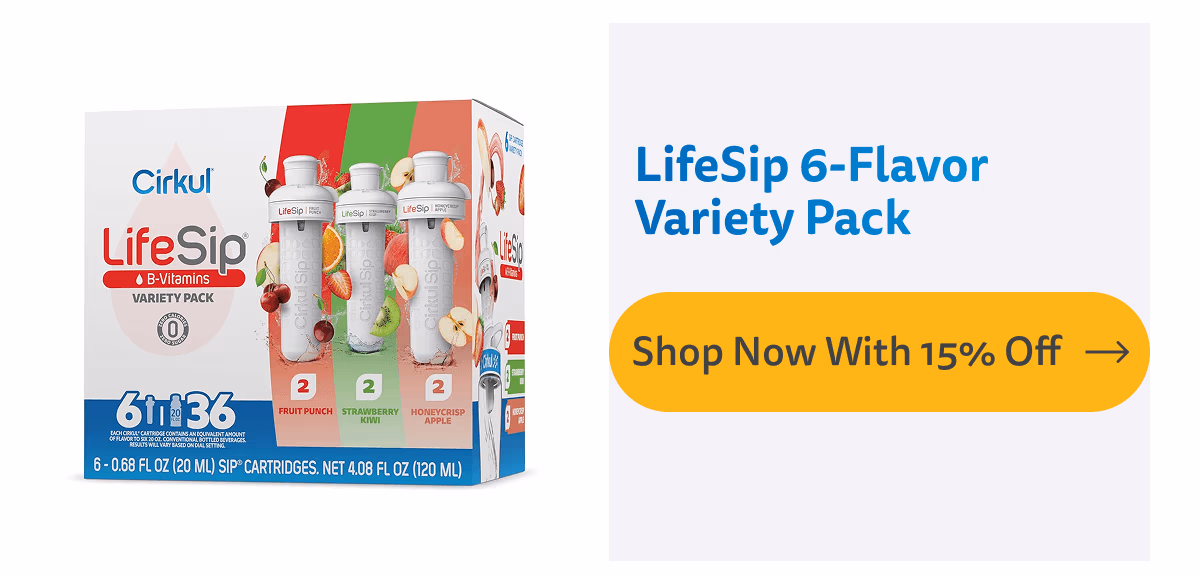 Shop Now With 15% Off (LifeSip 6-Flavor Variety Pack) - Cirkul