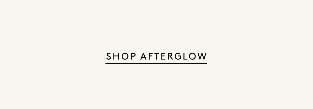 Shop Afterglow