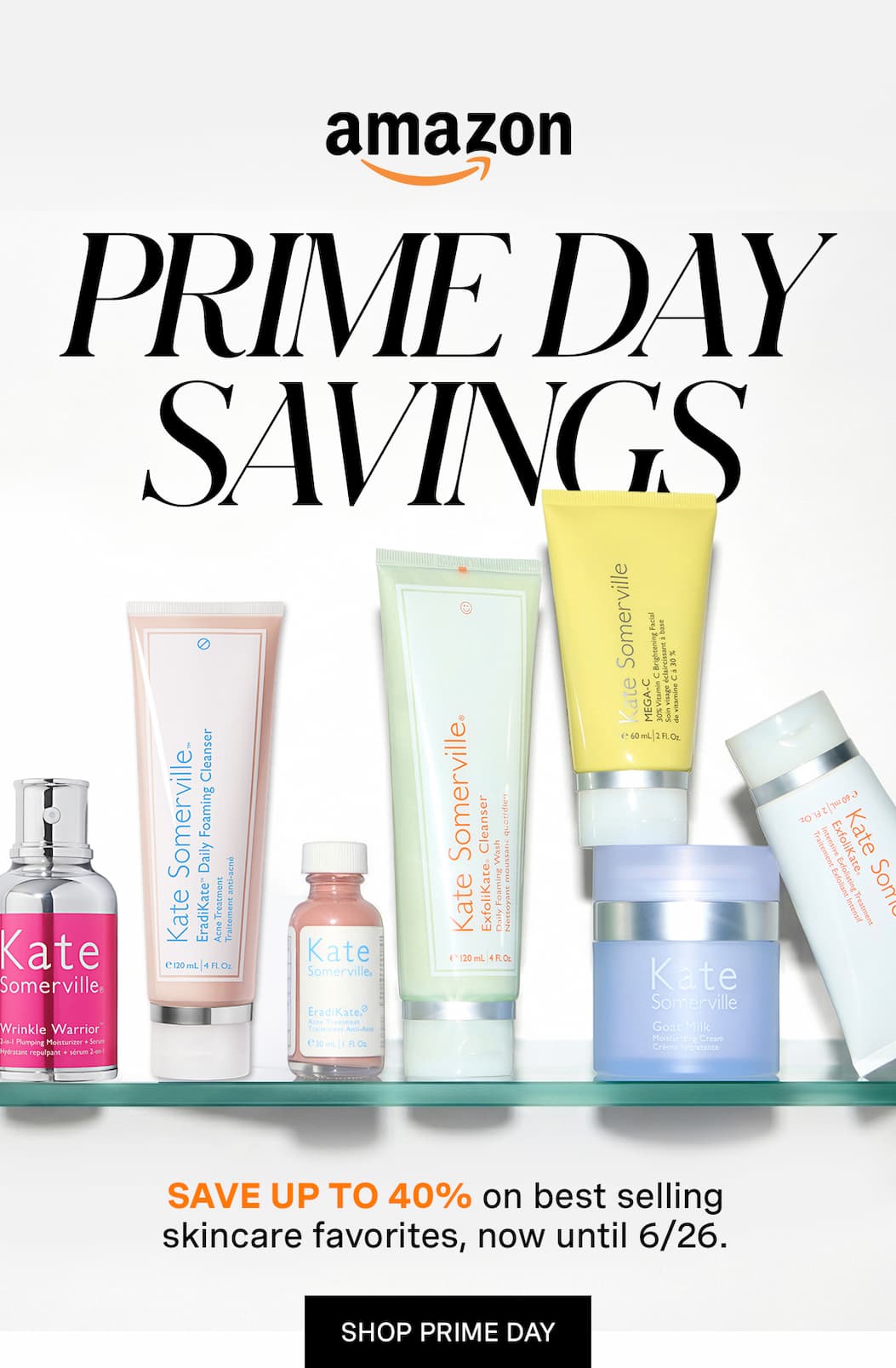 amazon | PRIME DAY SAVINGS | SAVE UP TO 40% on best selling skincare favorites, now until 6/26. | SHOP PRIME DAY