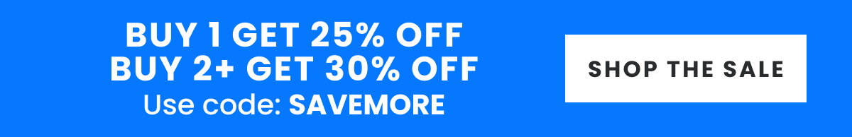 Buy 1 Get 25% Off, Buy 2+ Get 30% Off | Shop The Sale >
