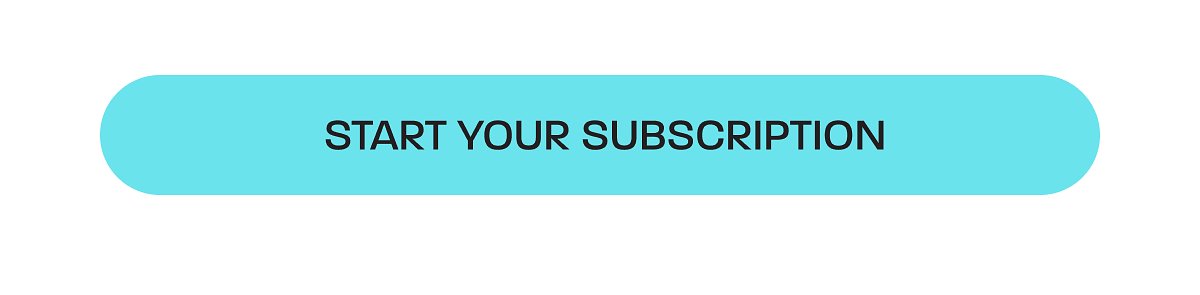 Start your subscription button in blue with black text.