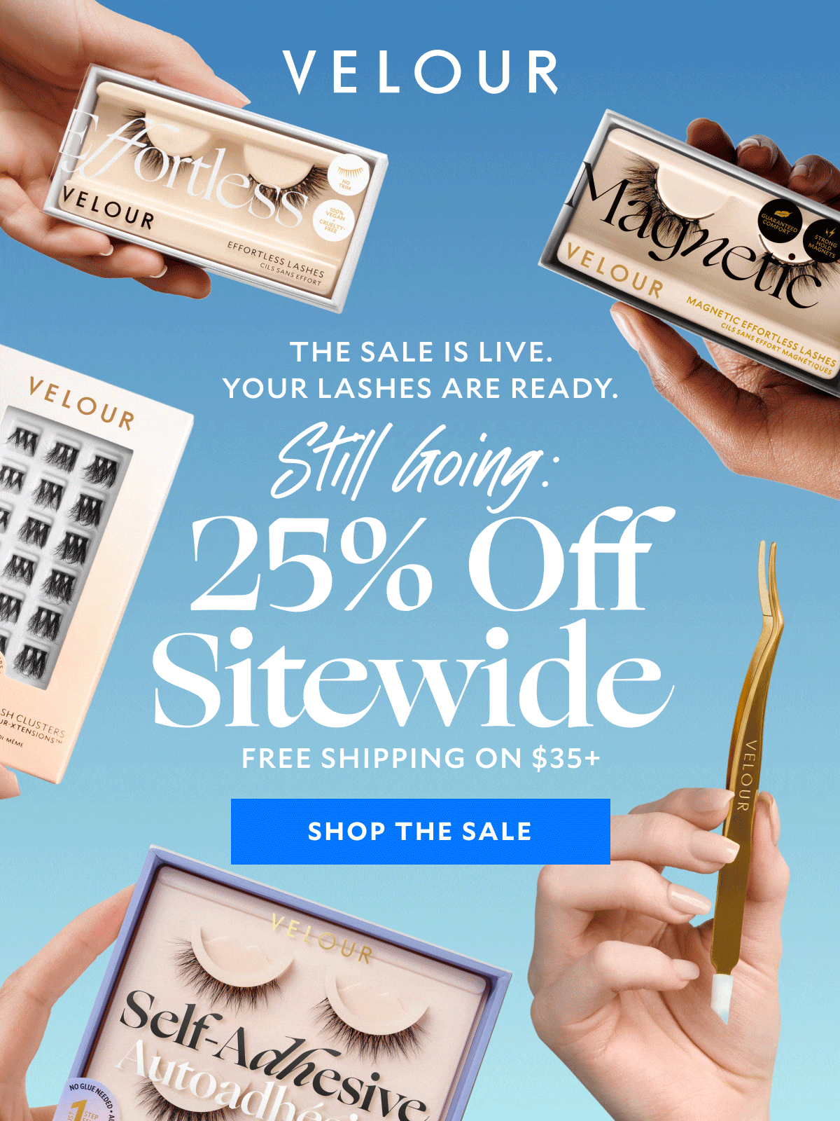 The sale is live. Your lashes are ready. ​Still Going: 25% Off Sitewide ​ Free shipping on $35+ ​