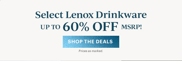 Select Lenox Drinkware  UP TO 60% OFF MSRP!  [SHOP THE DEALS] Prices as marked.