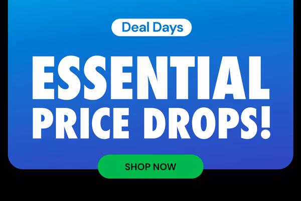 Deal Days Essential Price Drops!