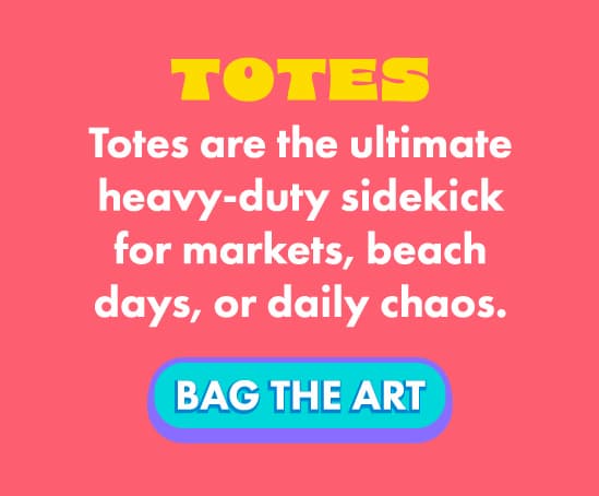 Totes are your everyday sidekick—roomy, reliable, and ridiculously good-looking.