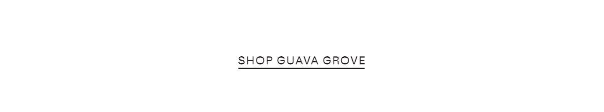 Shop Guava Grove