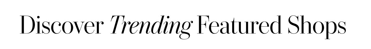 Discover Trending Featured Shops