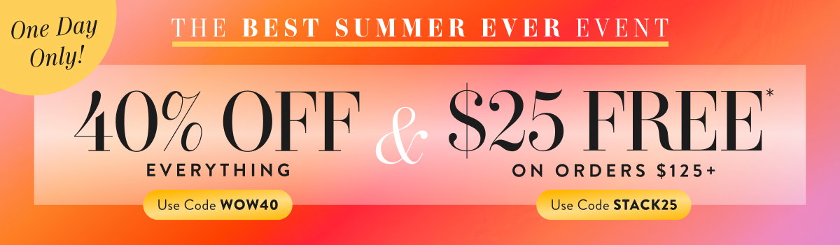 40% Off Everything with WOW40 and Free $25 with STACK25