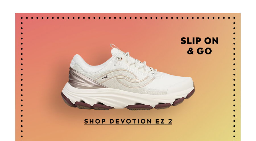 Slip On & Go - Shop Devotion Ez 2