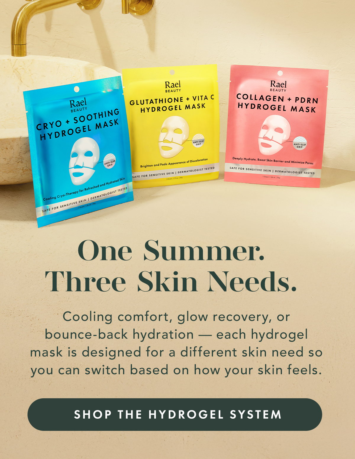 One Summer. Three Skin Needs. Cooling comfort, glow recovery, or bounce-back hydration—each hydrogel mask is designed for a different skin need so you can switch based on how your skin feels. Shop the Hydrogel System