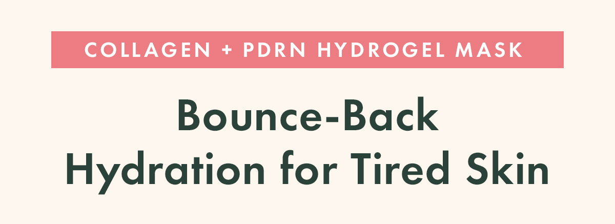 Bounce-Back Hydration for Tired Skin. Collagen + PDRN Hydrogel Mask
