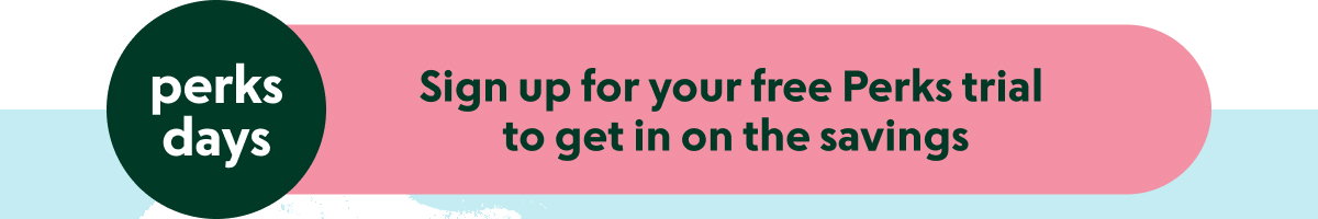 Perks Days: Perks members-only savings event ends tomorrow!