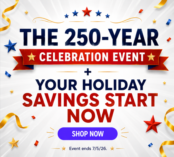 The 250th- Year Celebration Event + Your Holiday Savings Start Now
