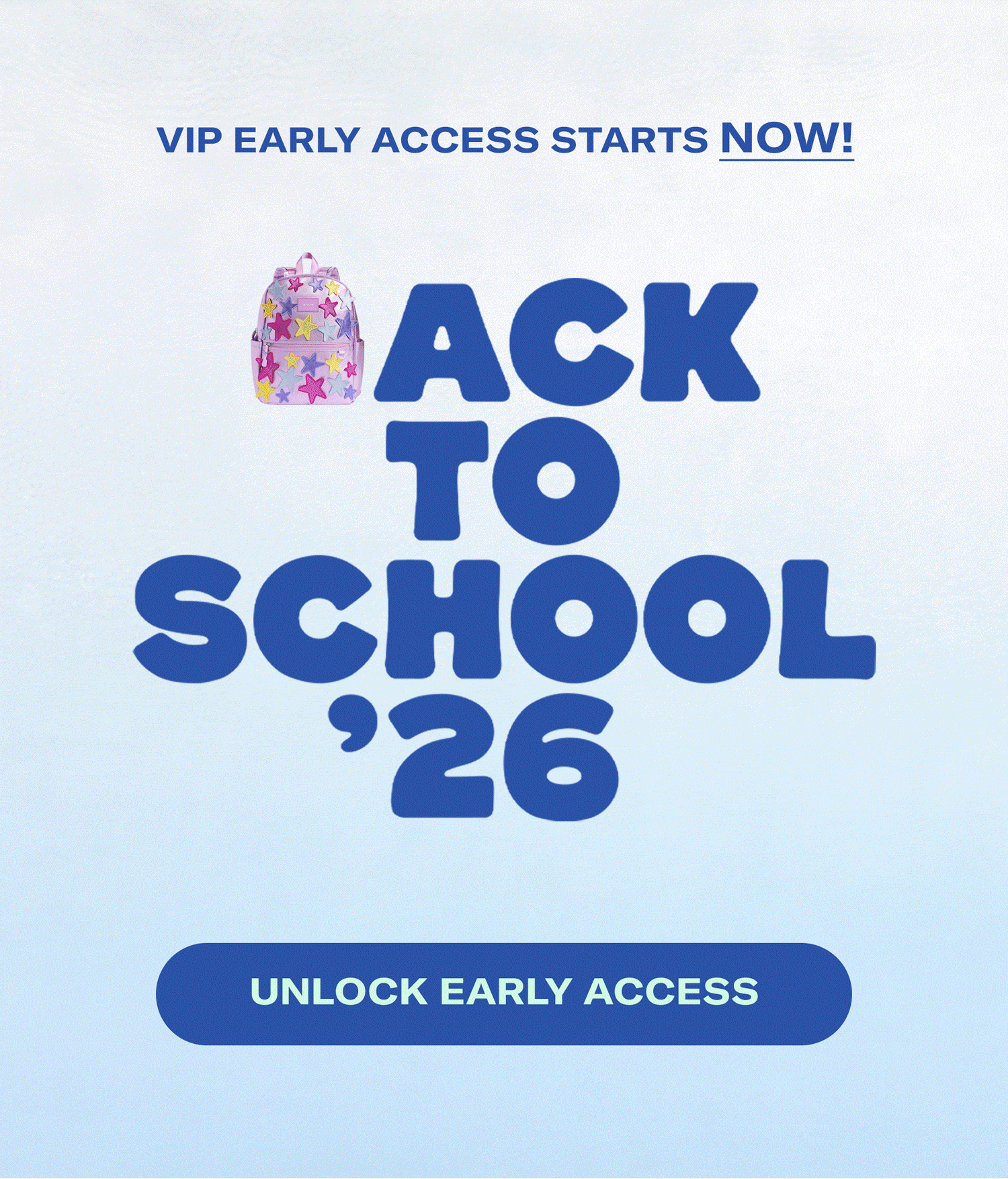 Back to School '26 UNLOCK EARLY ACCESS