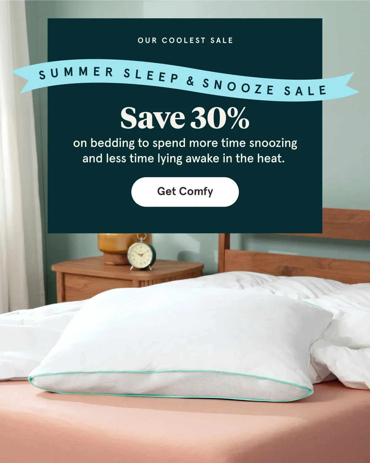 Summer Sleep Sale | Save 25% | Get Comfy