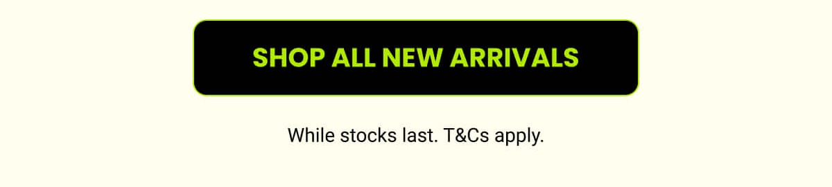 SHOP ALL NEW ARRIVALS