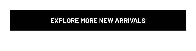 Explore More New Arrivals