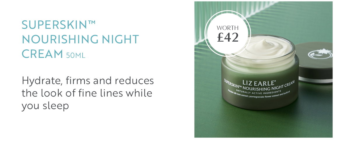 Superskin™  Nourishing Night cream 50ml  Hydrate, firms and reduces  the look of fine lines while  you sleep 