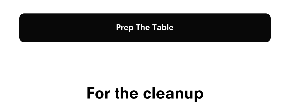 Prep The Table  For the cleanup