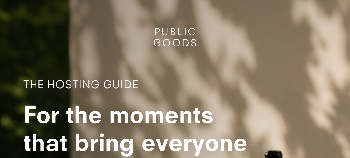 PUBLIC GOODS  THE HOSTING GUIDE  For the moments that bring everyone