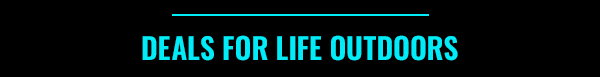 Deals for Life Outdoors.