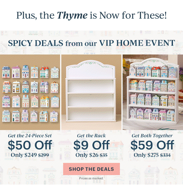 Plus, the Thyme is Now for These!  SPICY DEALS from our VIP HOME EVENT  Get the 24-Piece Set  $50 Off  Only $249  Get the Rack  $9 Off  Only $26  Get Both Together  $59 Off  Only $275  [SHOP THE DEALS] Prices as marked.