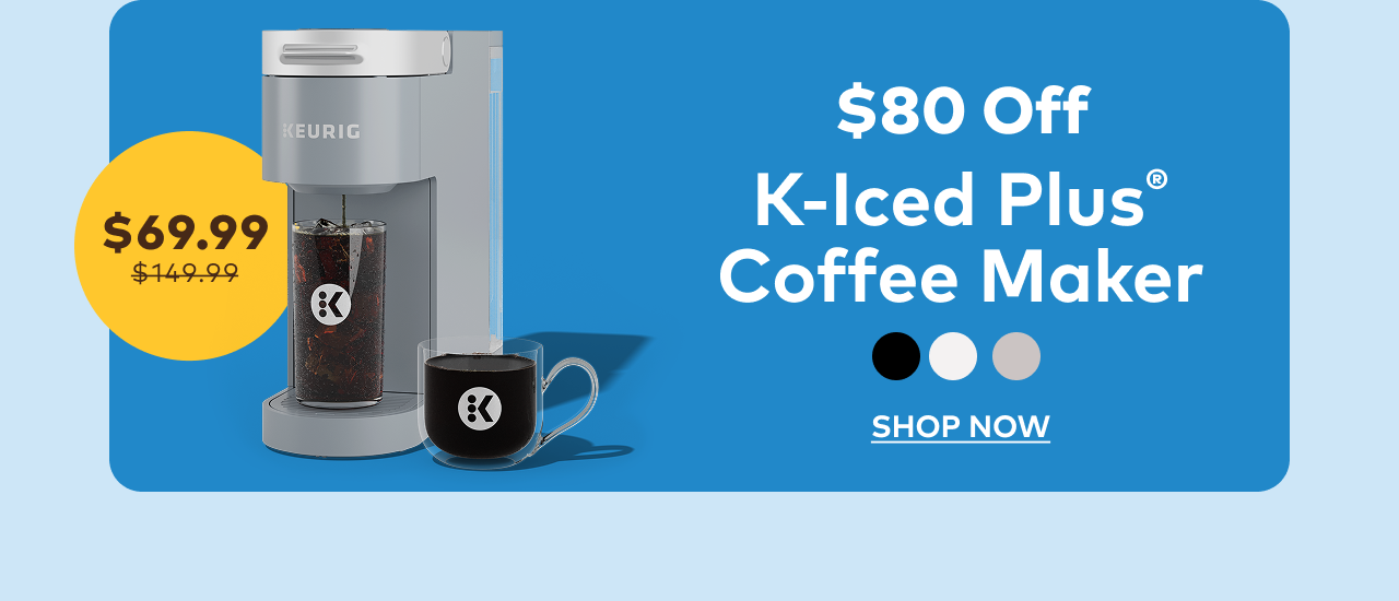 K-Iced Plus® Coffee Maker for $69.99