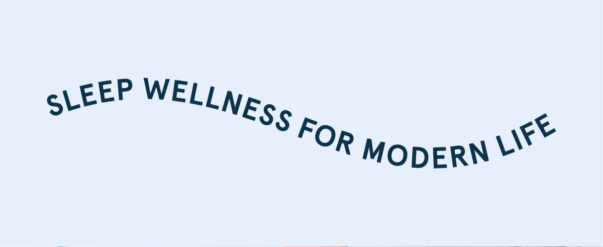 Sleep Wellness for Modern Life
