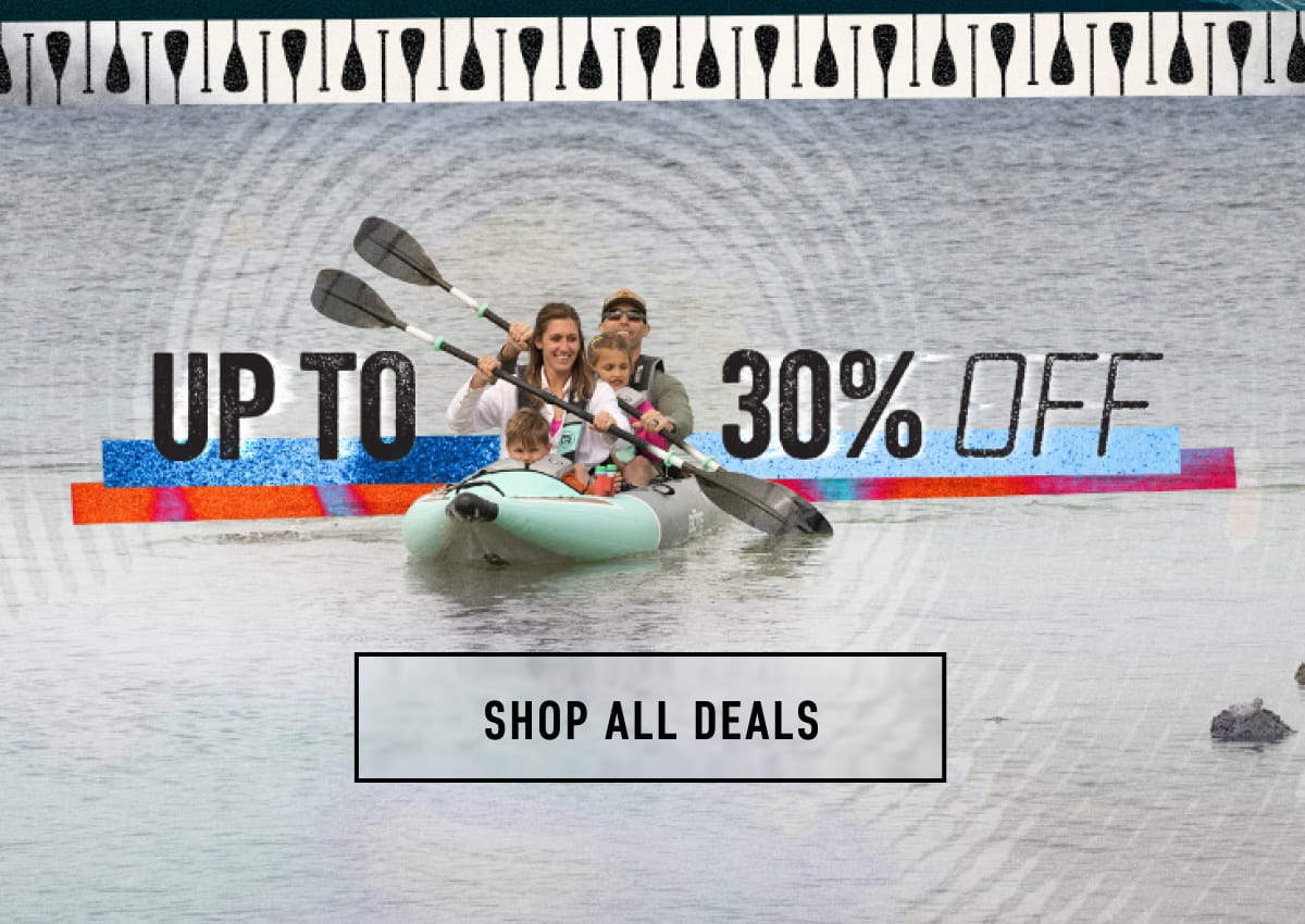 Get up to 30% off boards, kayaks, and floats.