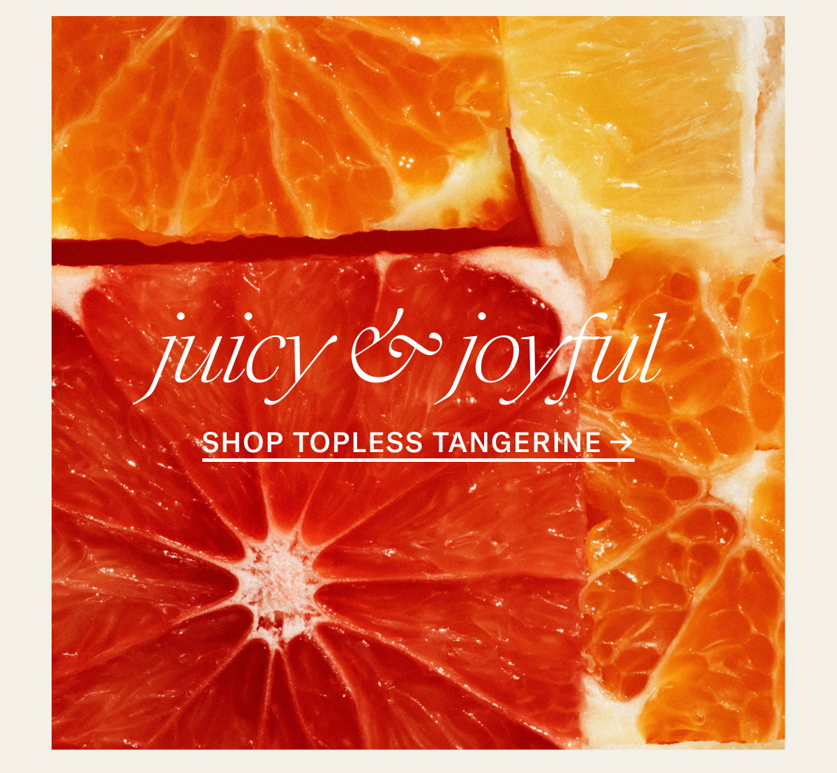 Shop Topless Tangerine