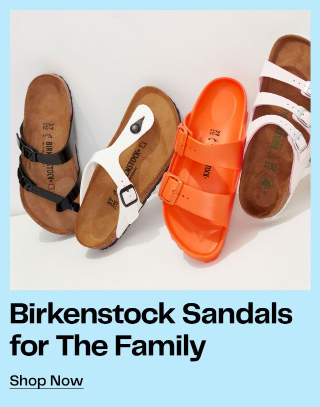 Birkenstock Sandals for The Family