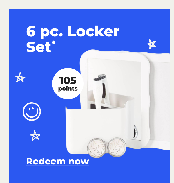 6 pc. Locker Set* (with 105 points) - Redeem now
