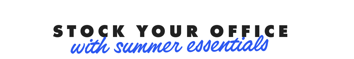 Stock your office with summer essentials