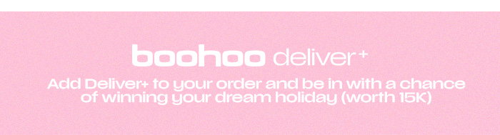 BOOHOO DELIVER+