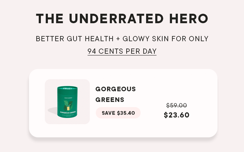 The Underrated Hero Better gut health + glowy skin for only 94 cents per day