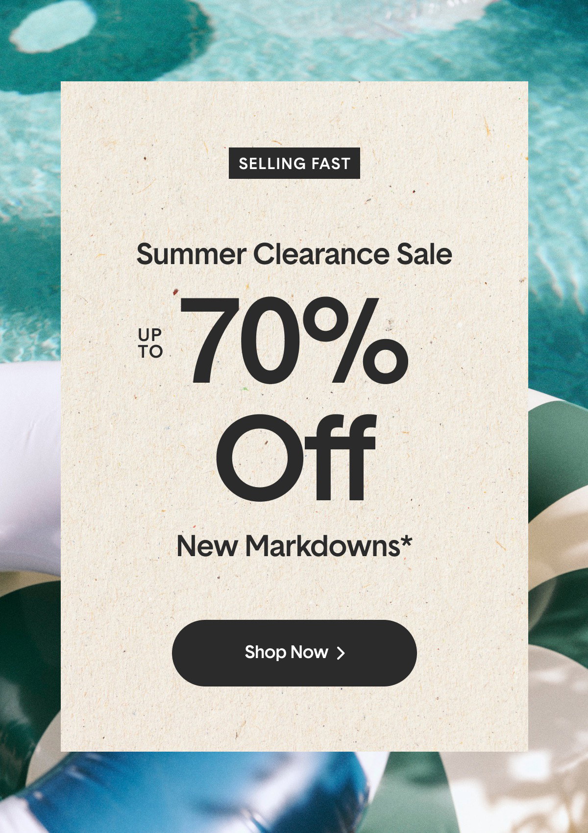 Summer Clearance Sale: New Markdowns* Up To 70% Off New Markdowns* No code required. | Shop Now >