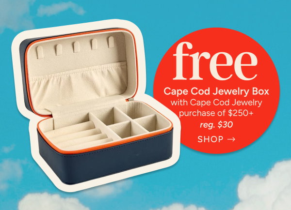 Free Cape Cod Jewelry Box with Cape Cod Jewelry Purchase of $250+