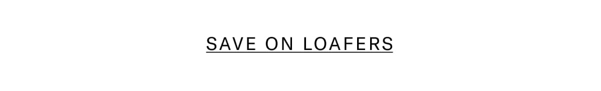 Click here to save on loafers.