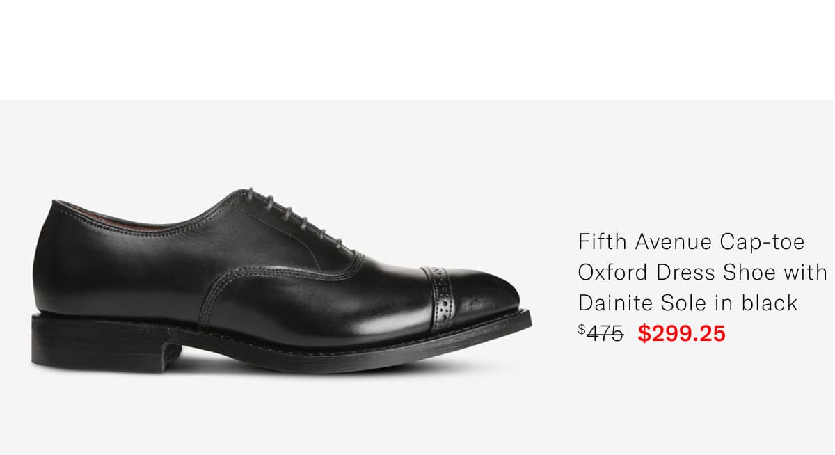 Click here to save on the Fifth Avenue Cap-toe Oxford Dress Shoe with Dainite Sole in black. Regular price $475, available for $299.25 during Summer Warehouse Sale.