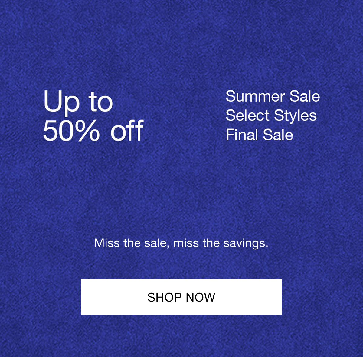 Up to 50% OFF SALE. Select Styles. While supplies last