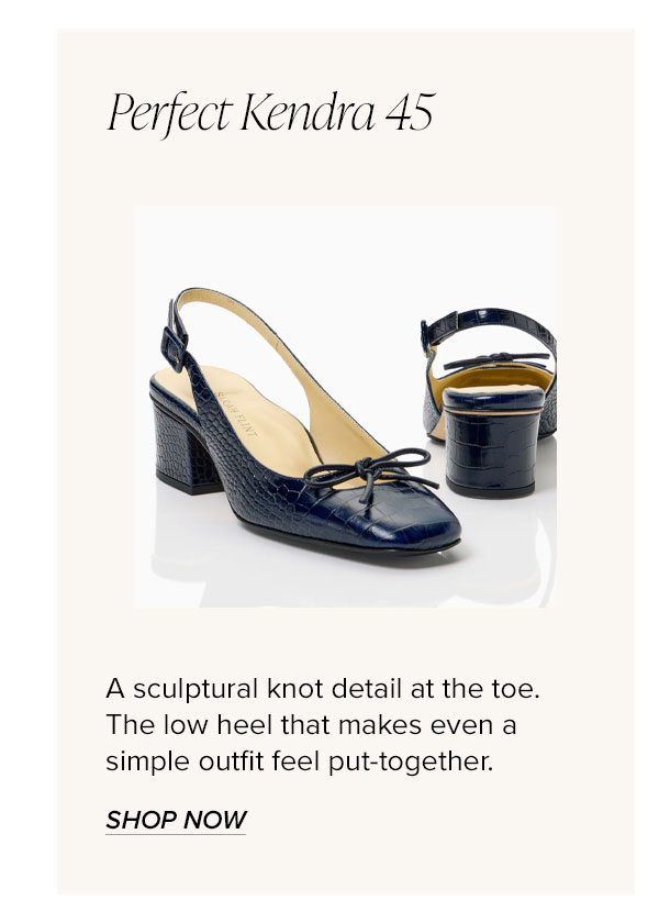 Perfect Kendra 45: A sculptural knot detail at the toe. The low heel that makes even a simple outfit feel put-together.