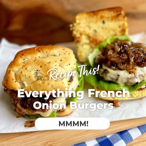 Featured Recipe: Everything French Onion Burgers